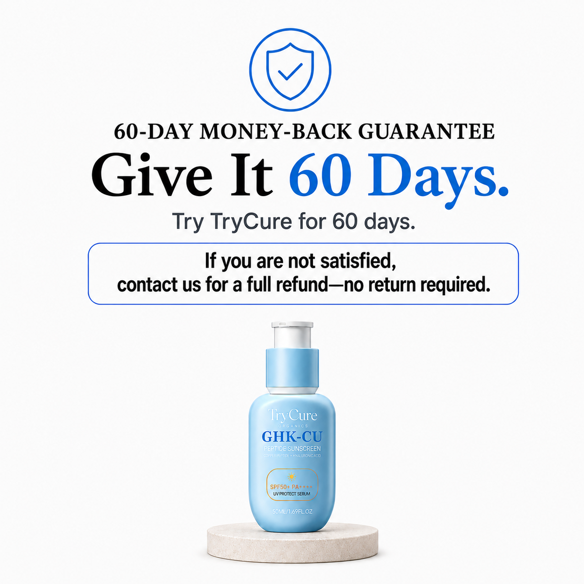TryCure® GHK-CU Peptide Sunscreen 60-day money-back guarantee.