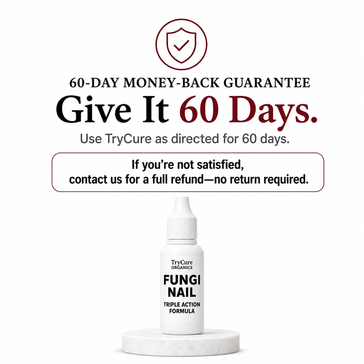 TryCure® 60-day money-back guarantee: use as directed for 60 days and contact us for a full refund if not satisfied; no return required.